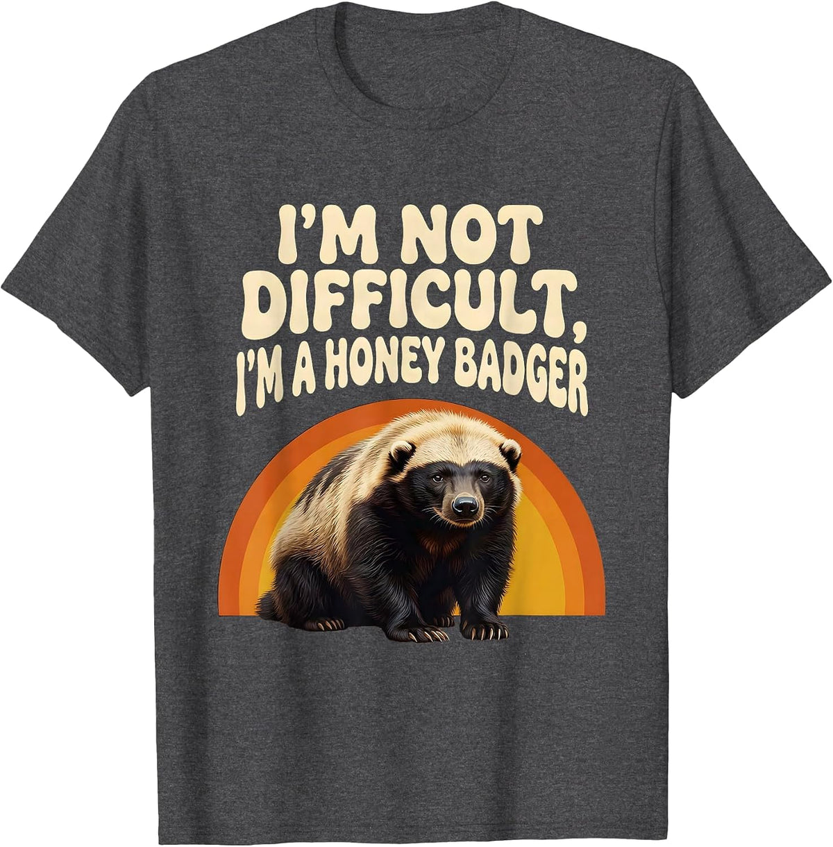 Men's I'm Not Difficult, I'm a Honey Badger Funny Honey Badger T-Shirt - Dark Heather Grey