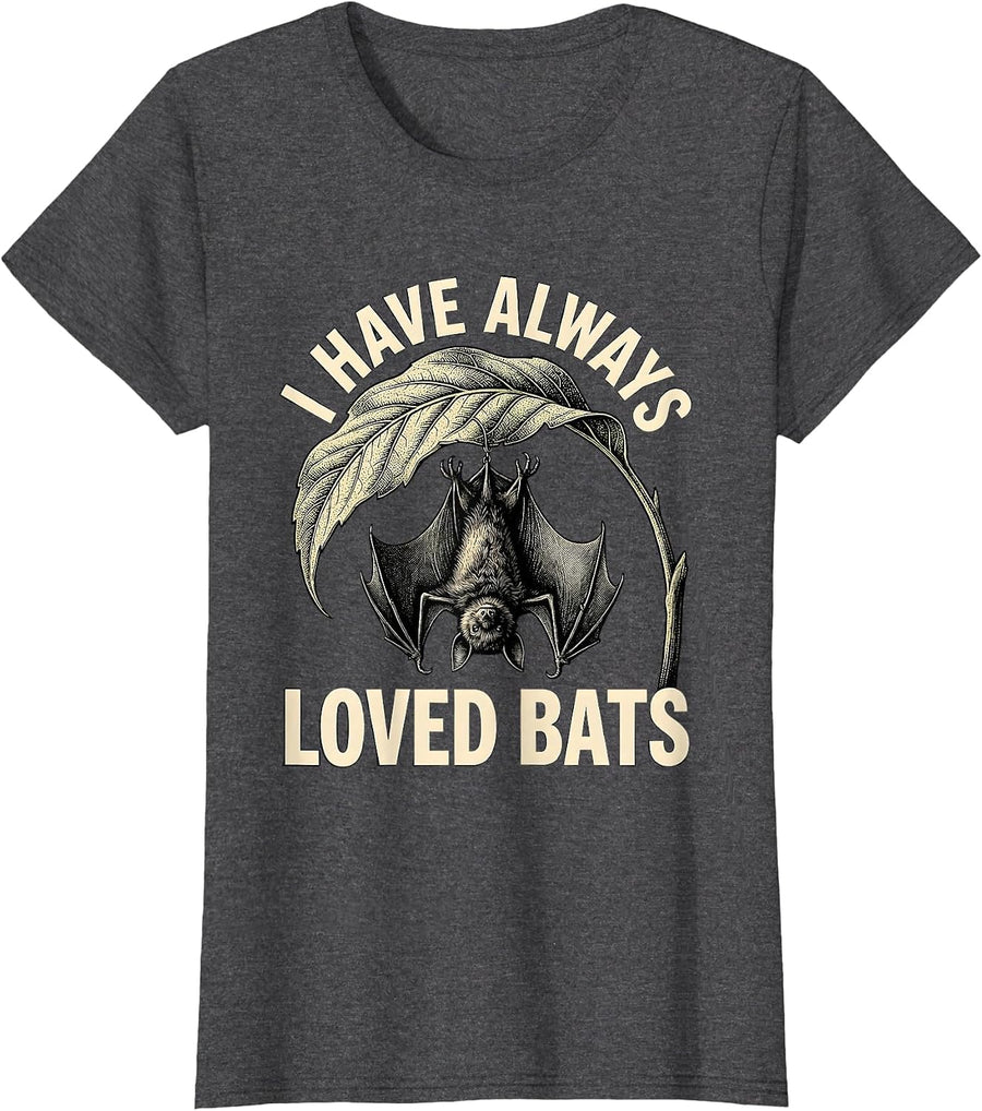 Women's I Have Always Loved Bats Bat Lover Wildlife Conservation T-Shirt - Dark Heather Grey