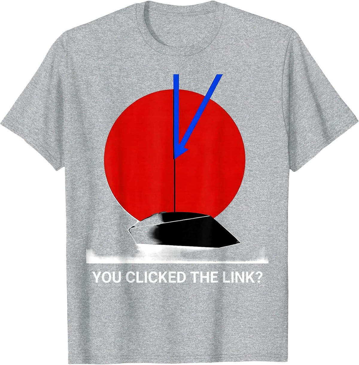 Men's You Clicked The Link? Sarcastic Cybersecurity Workplace T-Shirt - Heather Grey