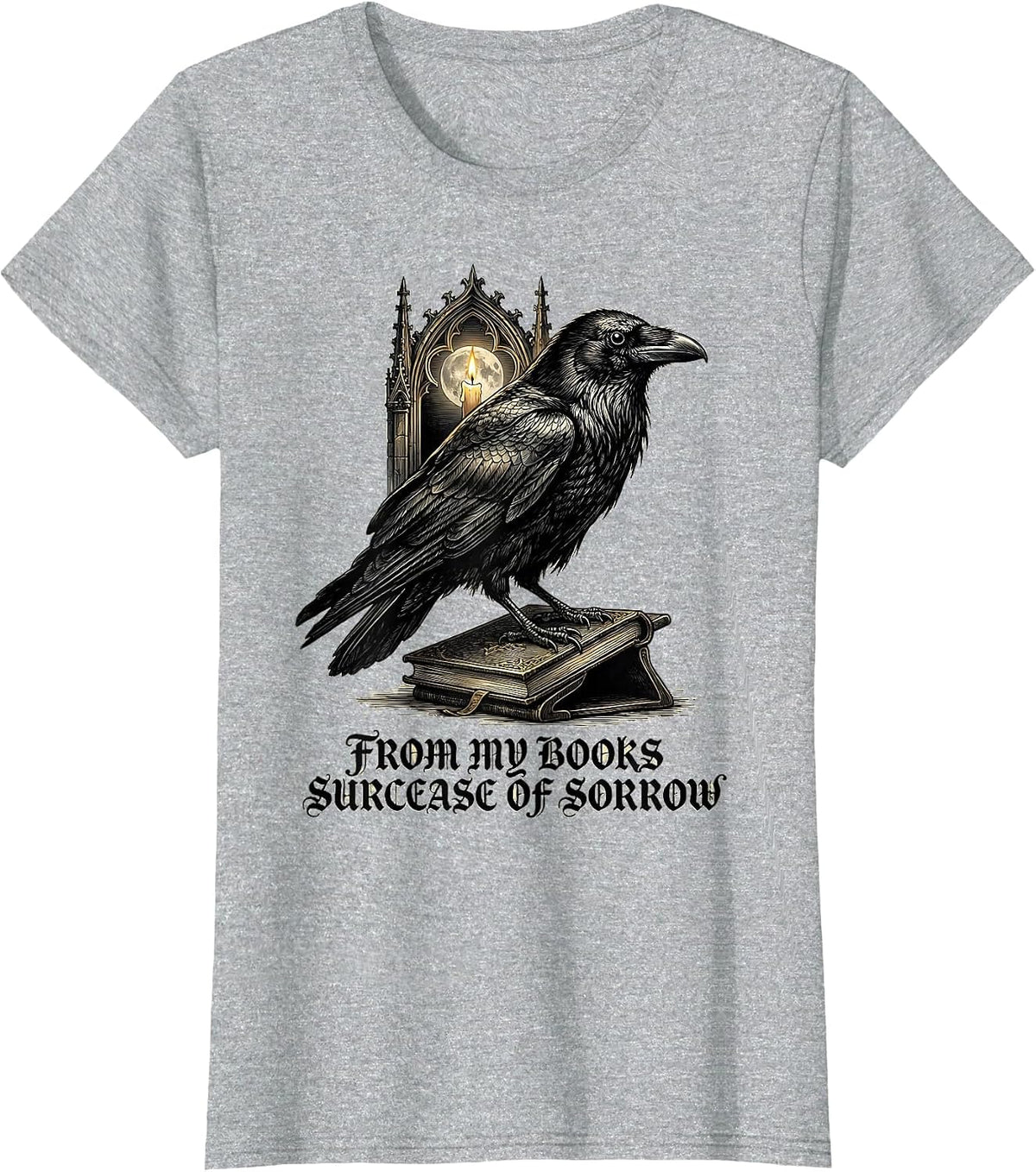 Women's From My Books Surcease of Sorrow Gothic Literary Humor Raven T-Shirt - Heather Grey