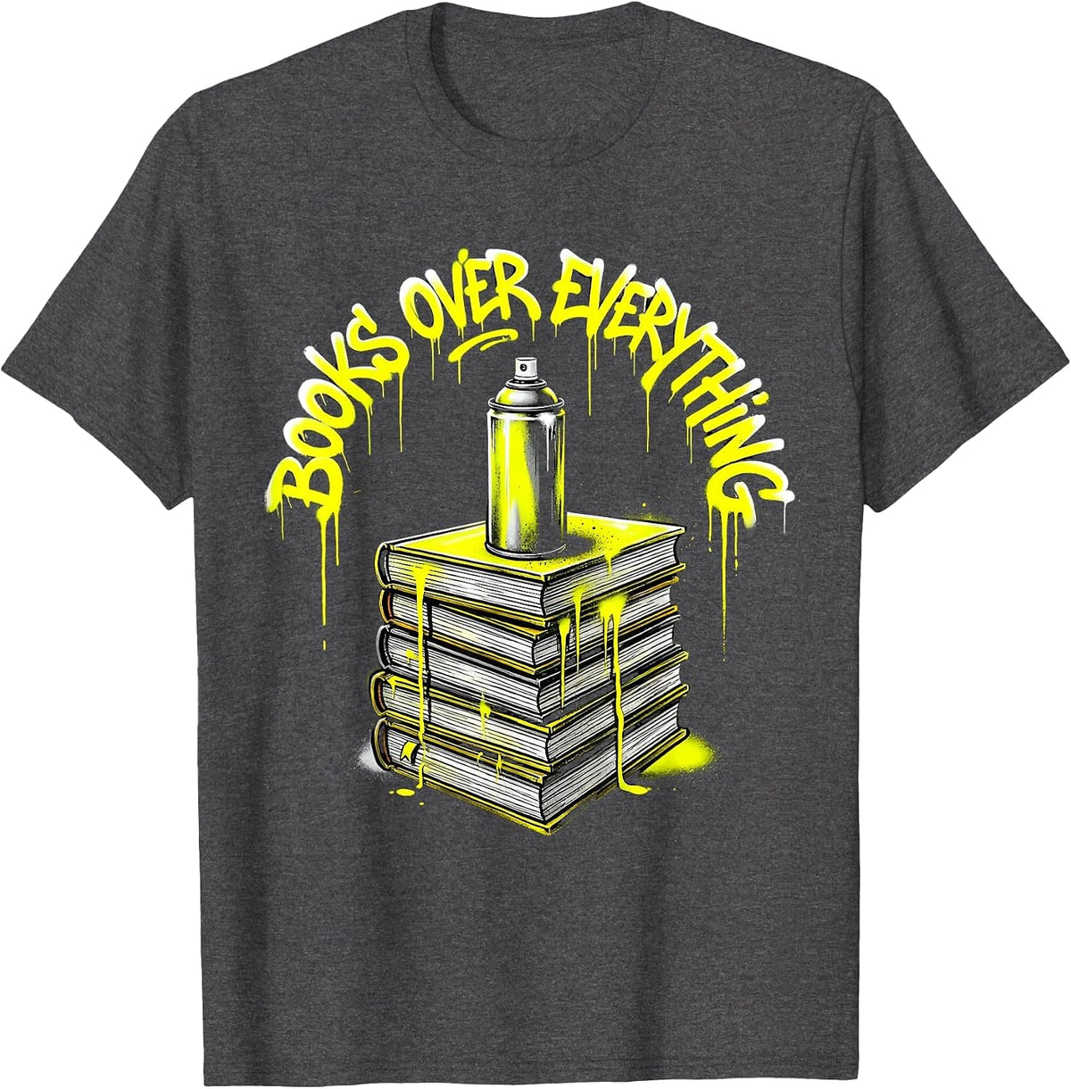 Books Over Everything English Teacher Design T-Shirt - Dark Heather Grey