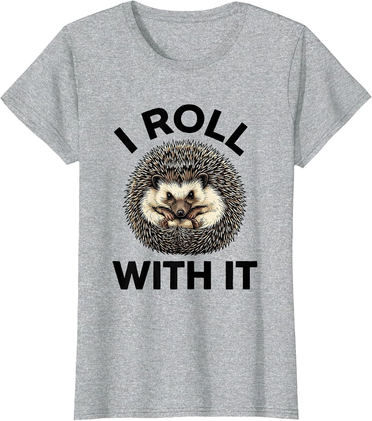 Women's I Roll With It Cute Hedgehog Lover Funny Animal Humor T-Shirt - Heather Grey