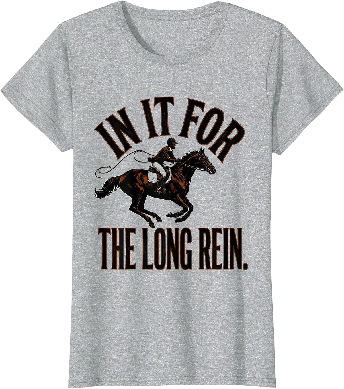 In It For The Long Rein Funny Horse Lover Gift Equestrian T-Shirt - Heather Grey