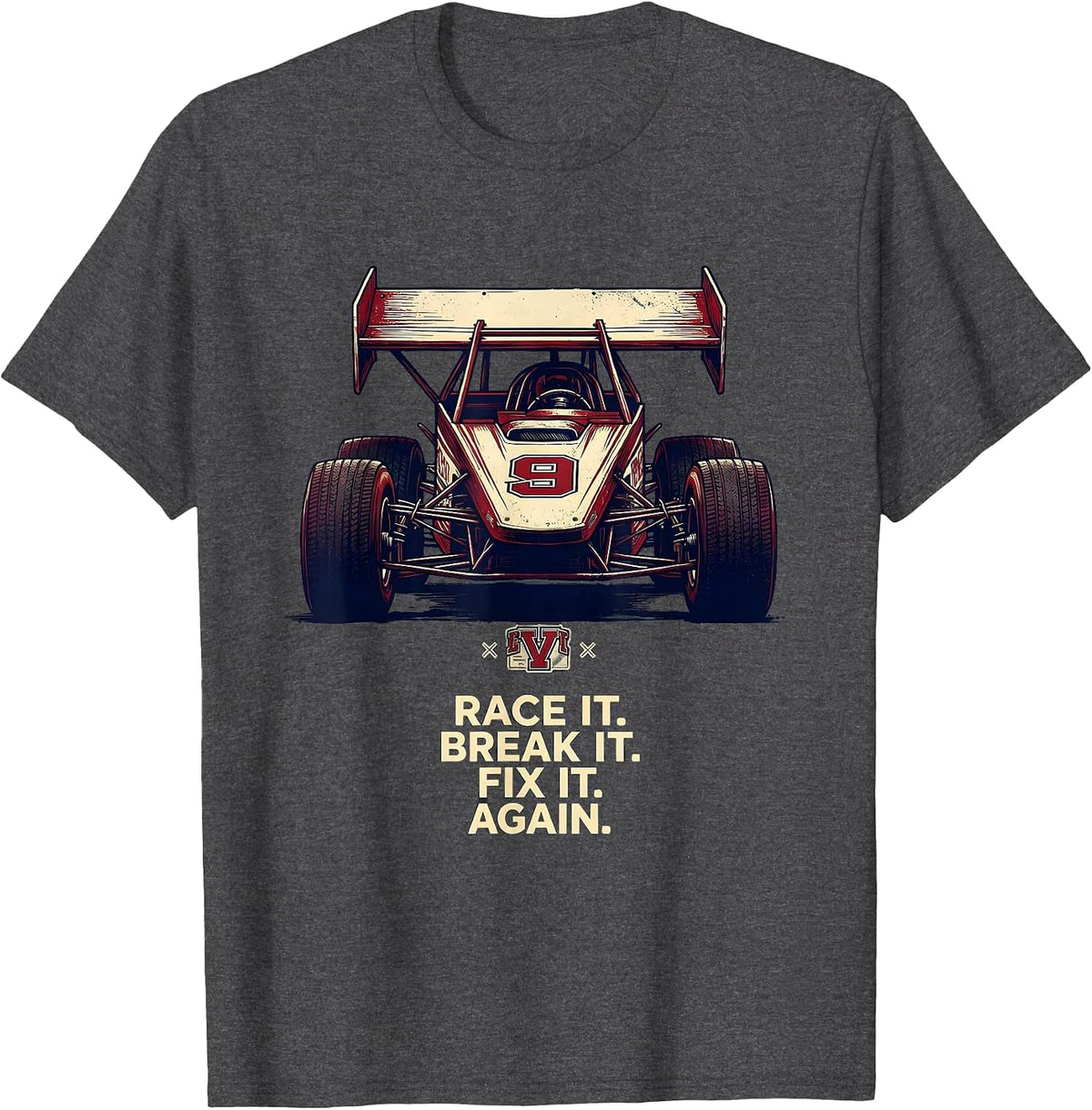 Race It Break It Fix It Again Sprint Car Racing Enthusiast T-Shirt - Dark Heather Grey