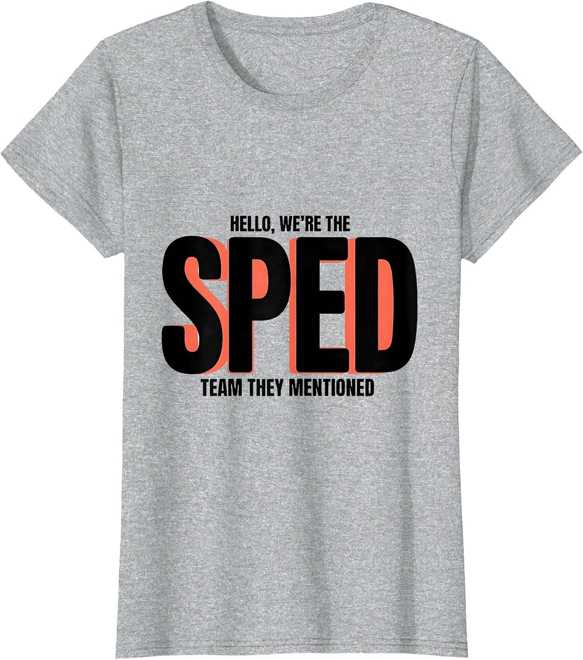 Hello, We're The SPED Team They Mentioned Teacher T-Shirt - Heather Grey