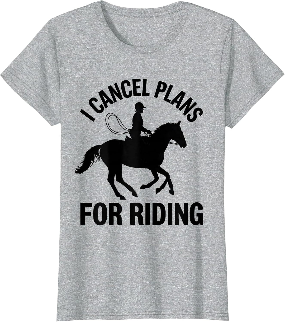 I Cancel Plans For Riding Funny Horse Lover Equestrian Humor T-Shirt - Heather Grey