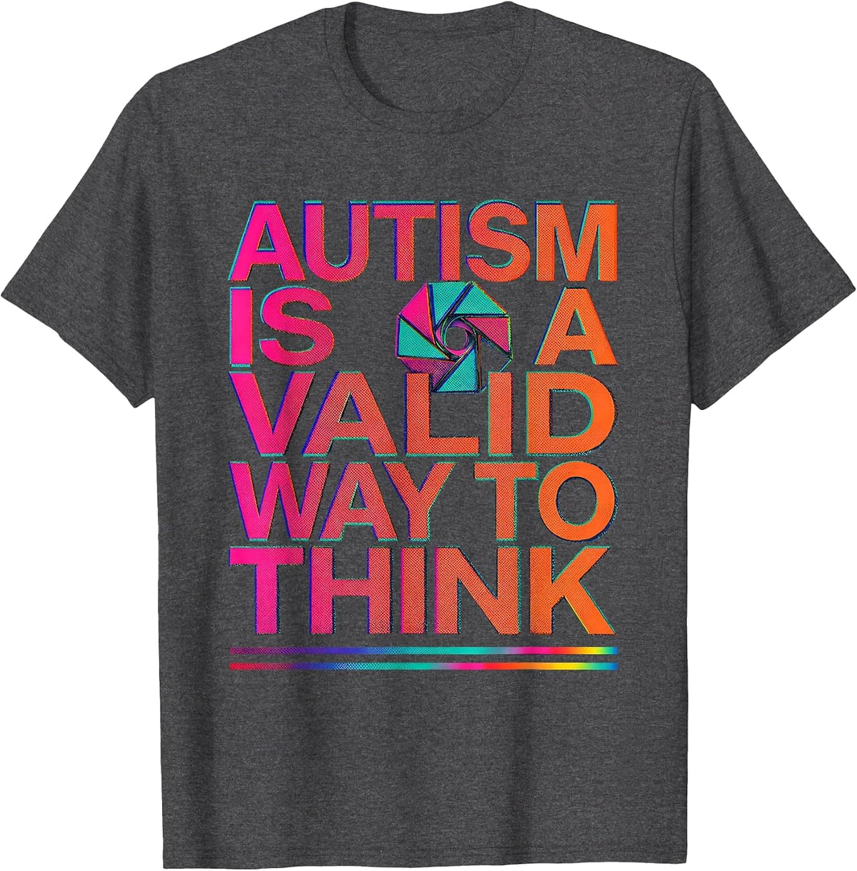 Autism Is A Valid Way To Think Neurodiversity Awareness T-Shirt - Dark Heather Grey
