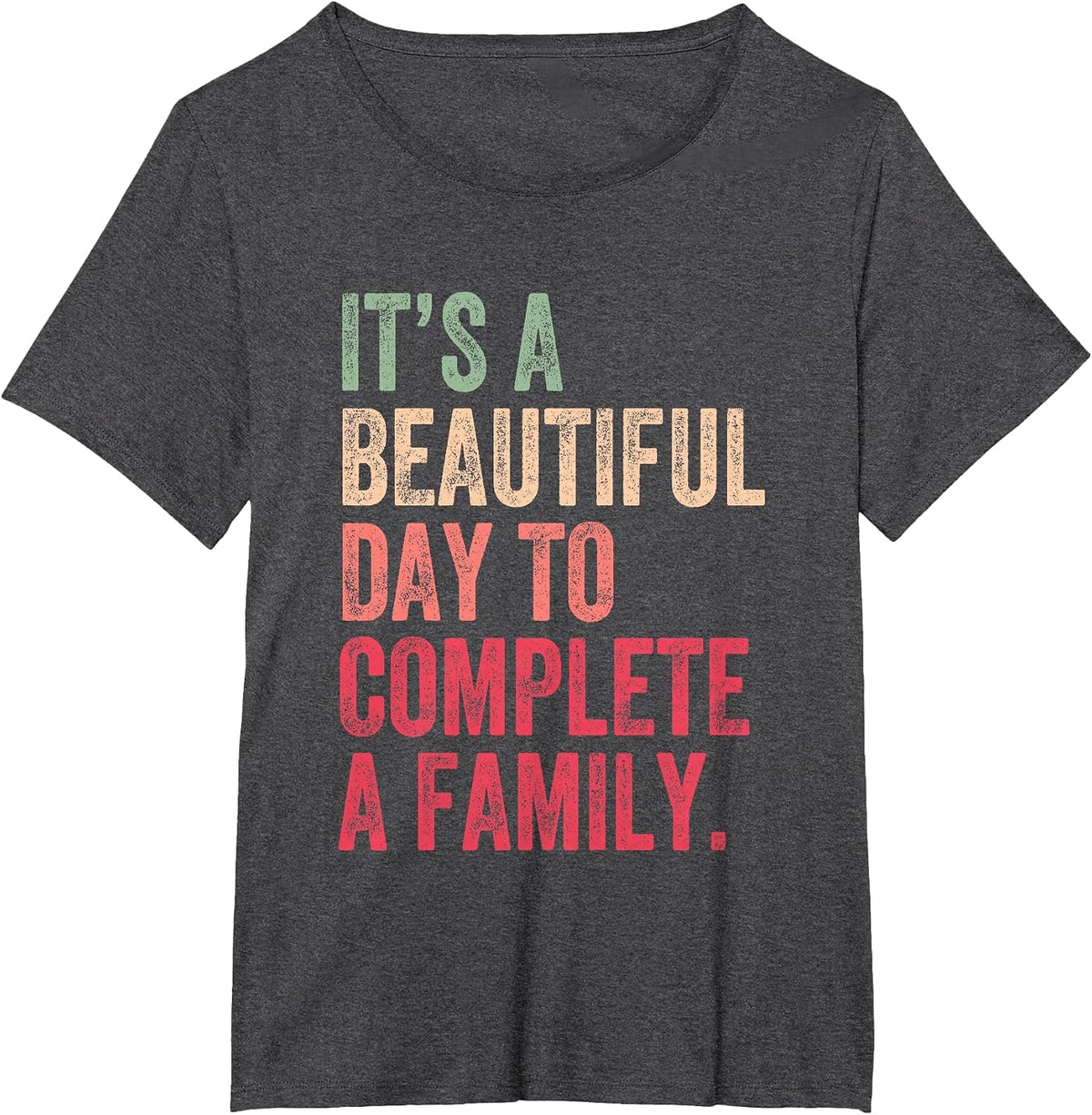 It’s A Beautiful Day to Complete A Family Adoption T-Shirt - Dark Heather Grey