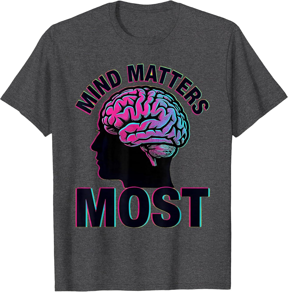 Mind Matters Most Mental Health Awareness Design T-Shirt - Dark Heather Grey