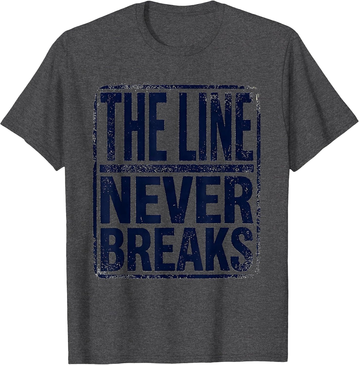 Thin Blue Line The Line Never Breaks Design T-Shirt - Dark Heather Grey