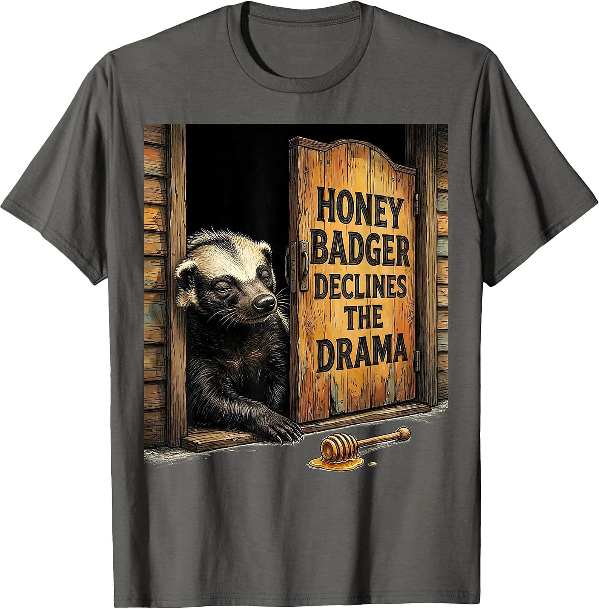 Honey Badger Declines The Drama Funny Animal Humor T-Shirt - Asphalt Grey