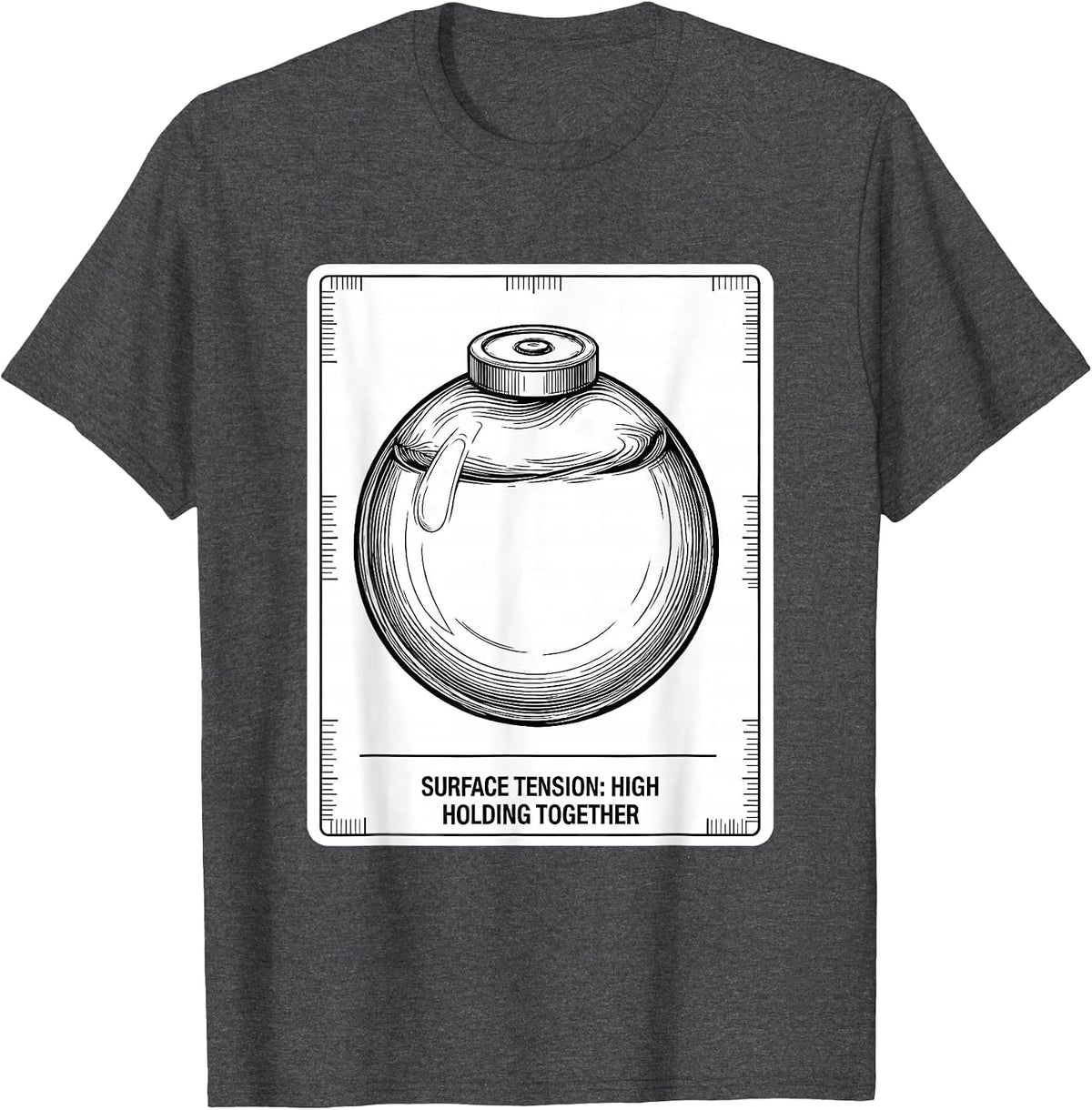 Men's Surface Tension: High, Holding Together Funny Science T-Shirt - Dark Heather Grey