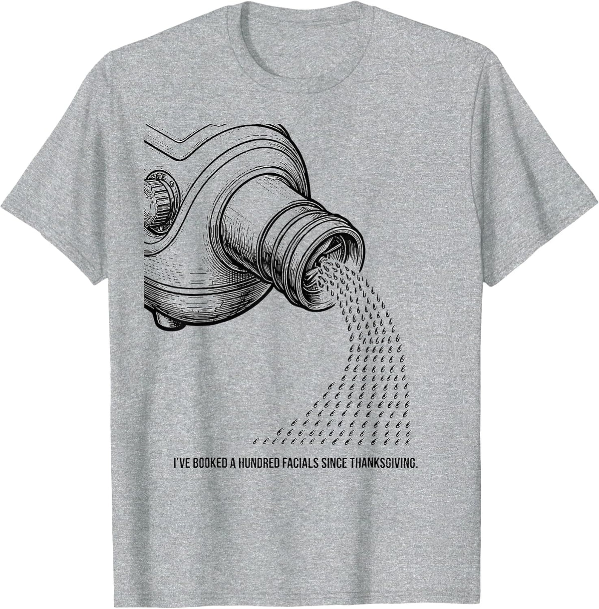 Men's I've Booked A Hundred Facials Since Thanksgiving Esthetician T-Shirt - Heather Grey