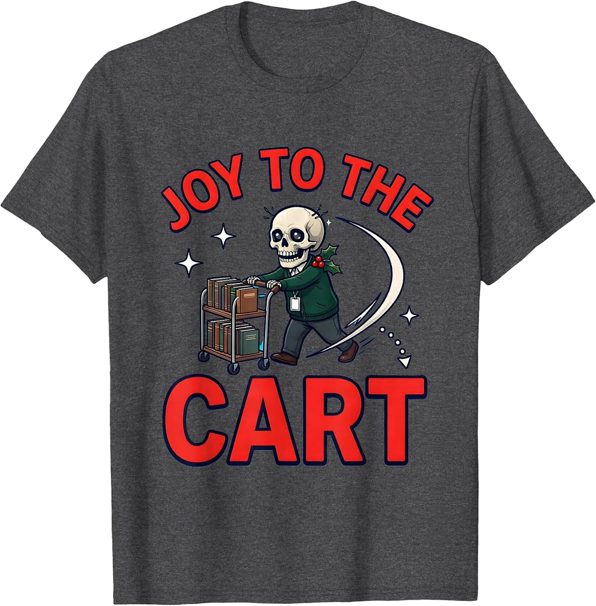 Men's JOY TO THE CART Funny School Staff Christmas T-Shirt - Dark Heather Grey