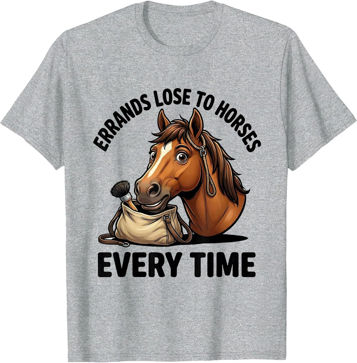 Men's Errands Lose To Horses Every Time Funny Horse Lover T-Shirt - Heather Grey
