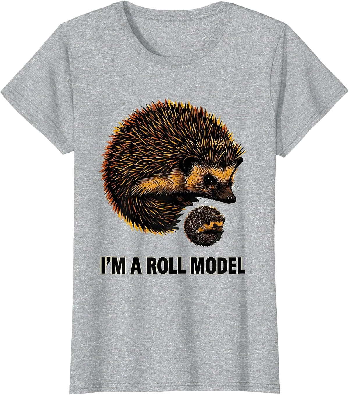 I'm A Roll Model Funny Hedgehog Lover Pet Owner Humor T-Shirt - Heather Grey