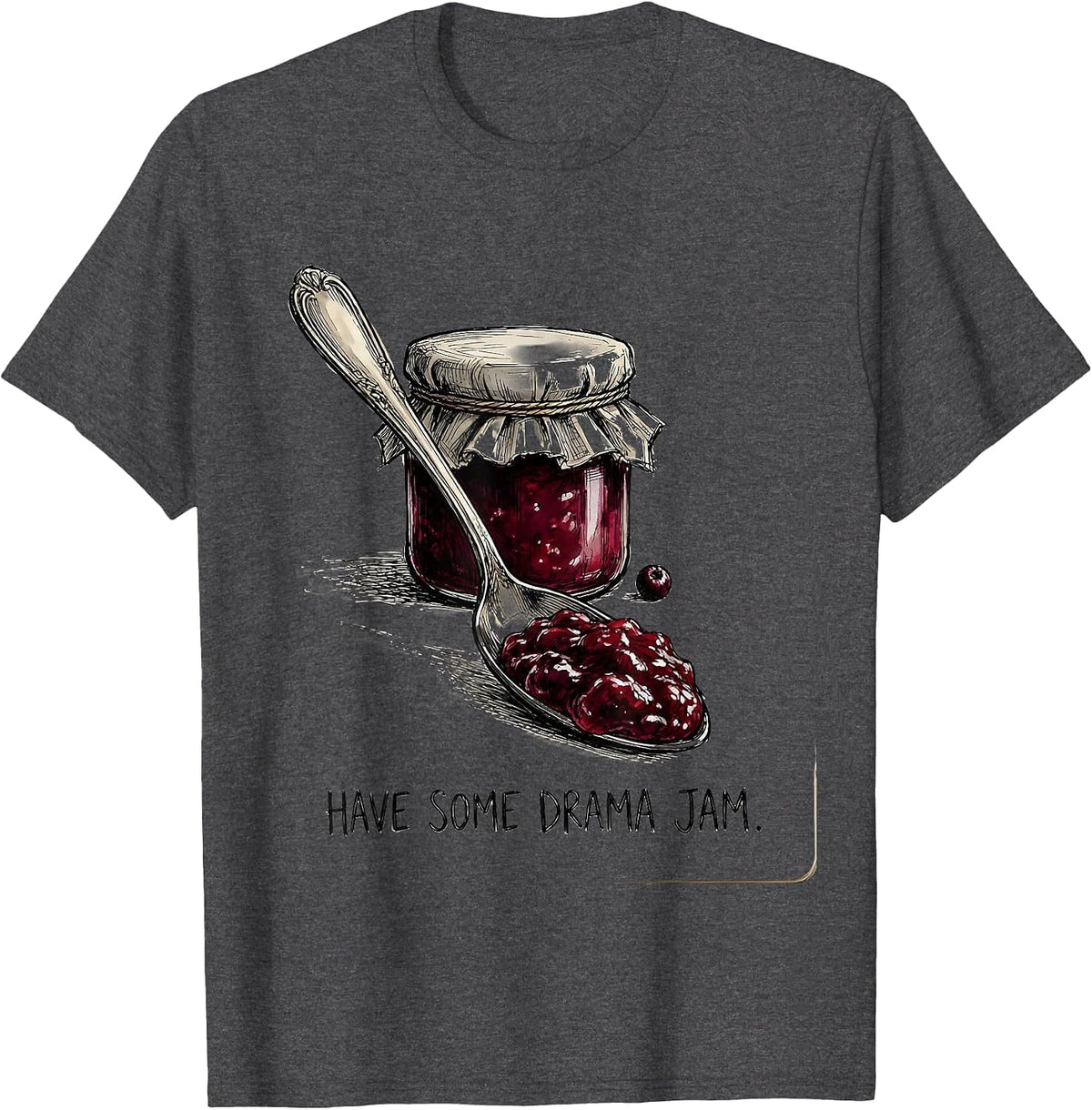 Have Some Drama Jam Hand Sketched School Staff Role Humor T-Shirt - Dark Heather Grey