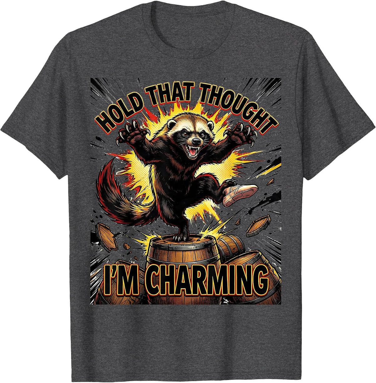 Men's Hold That Thought — I'm Charming Funny Honey Badger Wildlife T-Shirt - Dark Heather Grey