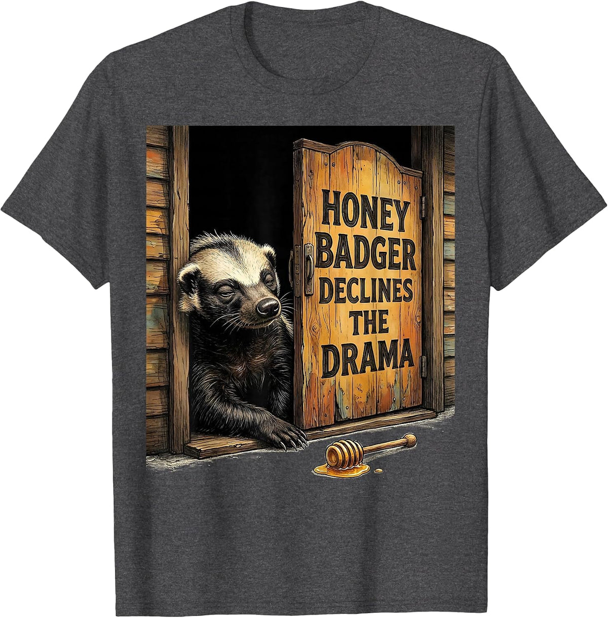 Honey Badger Declines The Drama Funny Animal Humor T-Shirt - Dark Heather Grey