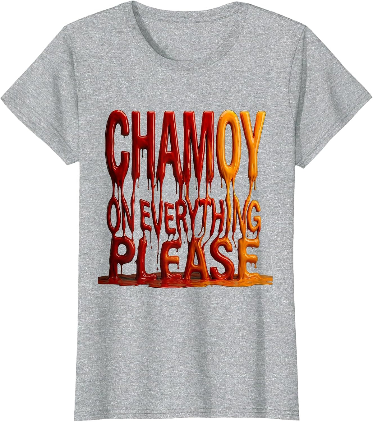 Chamoy On Everything Please Mexican Foodie Design T-Shirt - Heather Grey