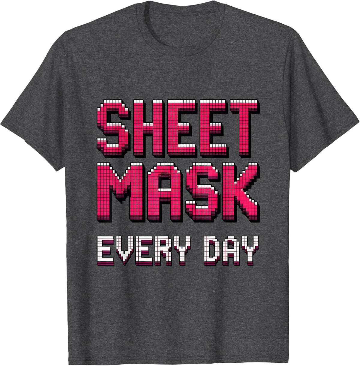Sheet Mask Every Day K-Beauty Skincare Design T-Shirt - Dark Heather Grey