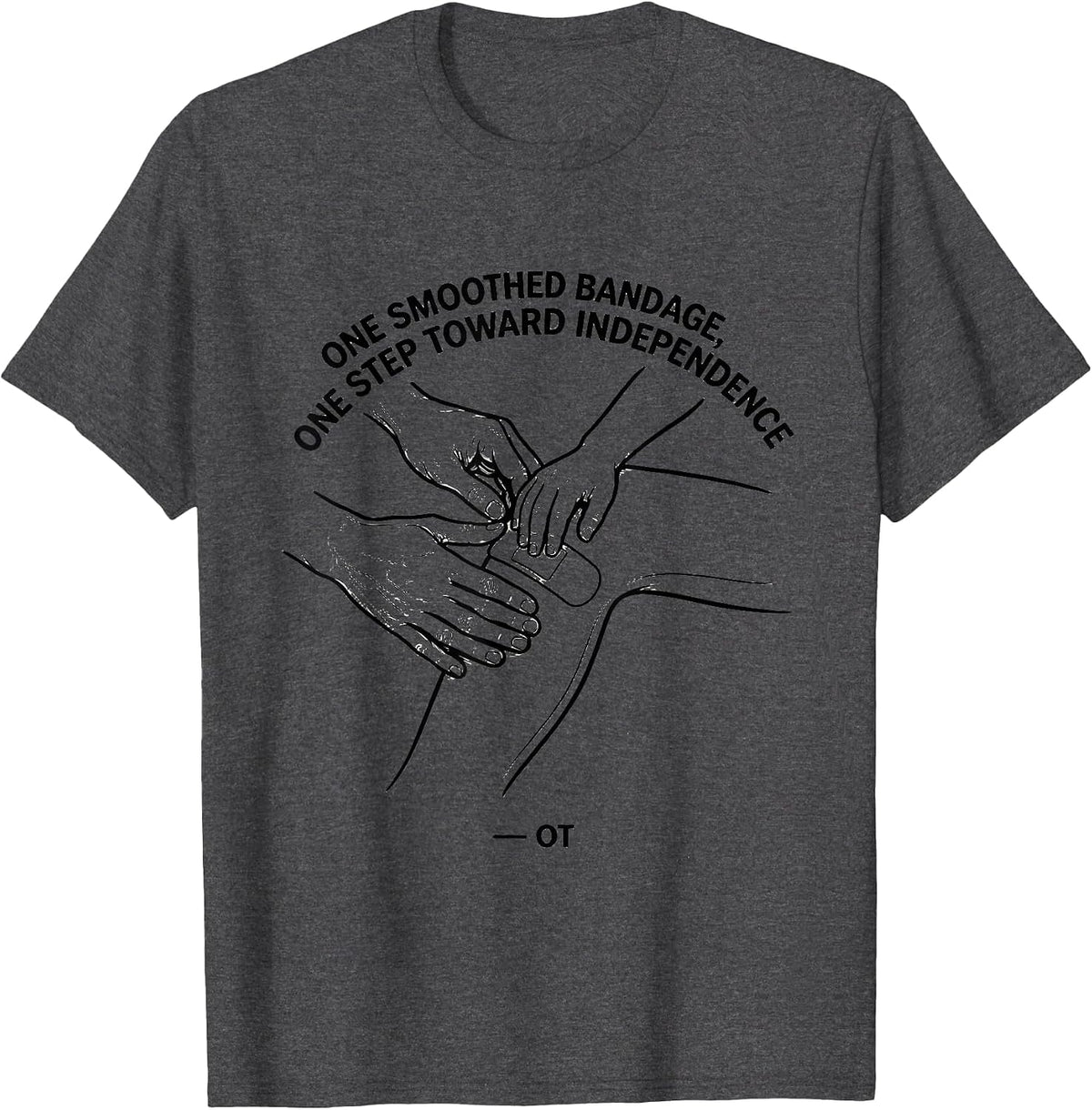 Men's One Smoothed Bandage, One Step Toward Independence — OT T-Shirt - Dark Heather Grey