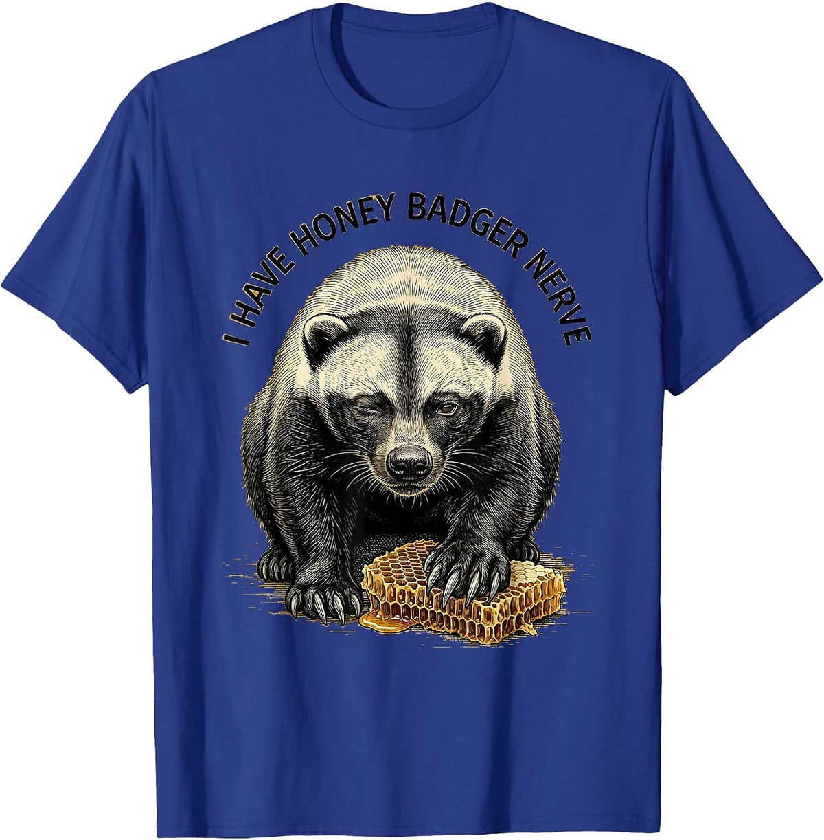 I Have Honey Badger Nerve Funny Honey Badger Animal Lover T-Shirt - Royal Blue