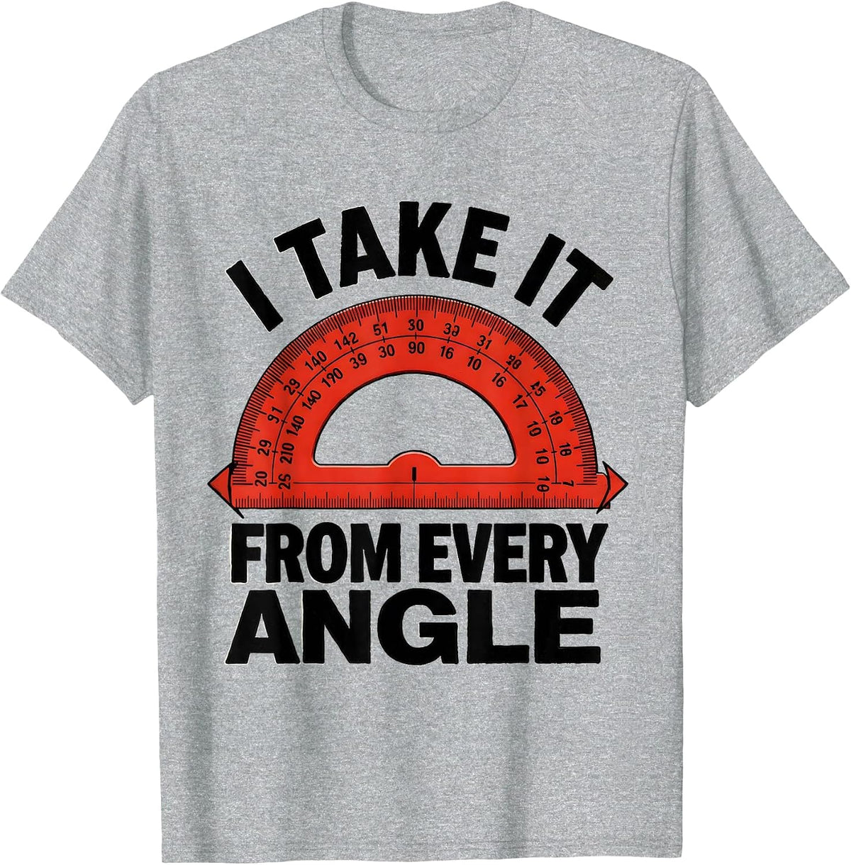 Men's I Take It From Every Angle Funny Math Teacher Geometry Humor T-Shirt - Heather Grey