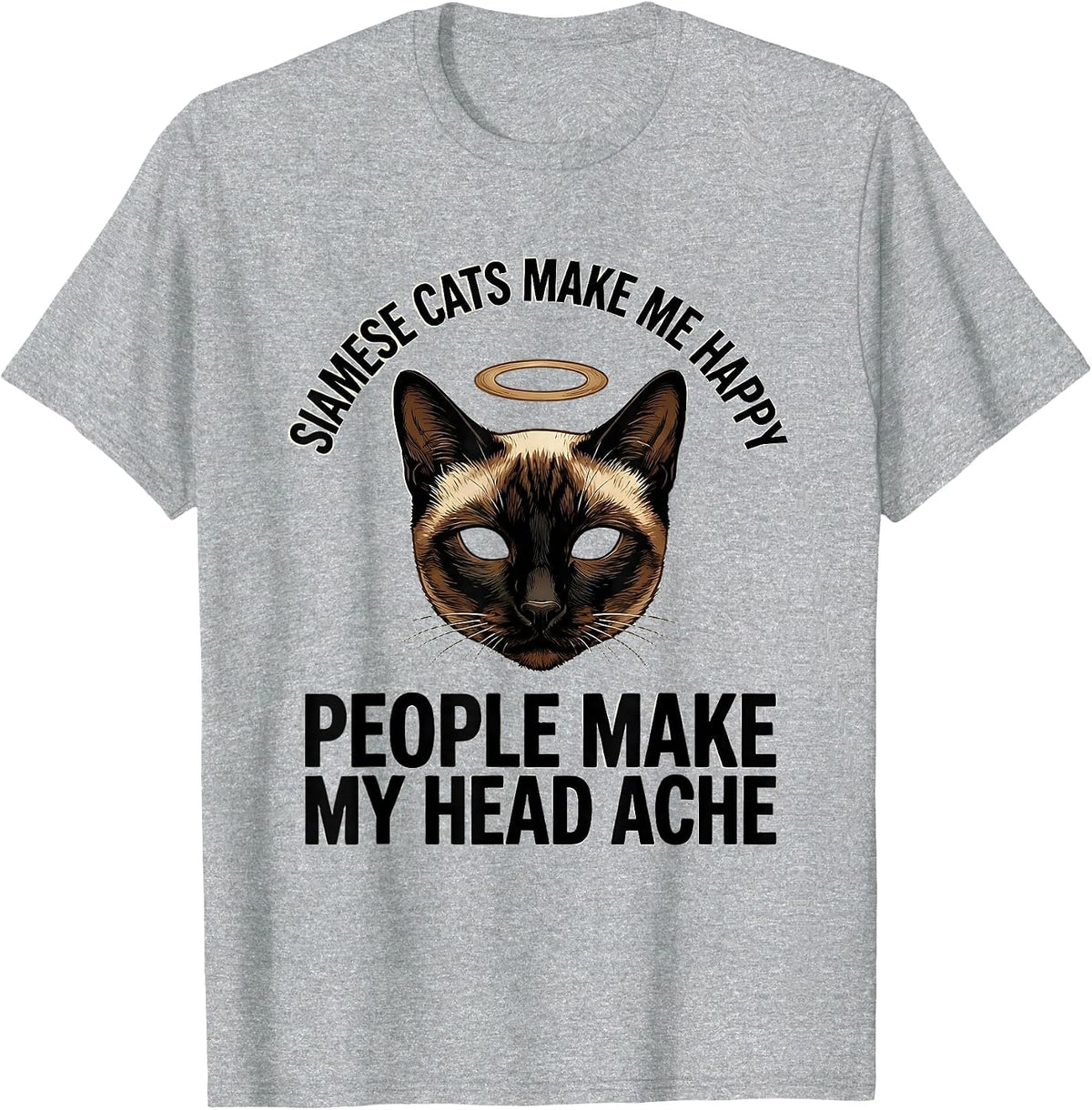 Men's Siamese Cats Make Me Happy, People Make My Head Ache Funny T-Shirt - Heather Grey