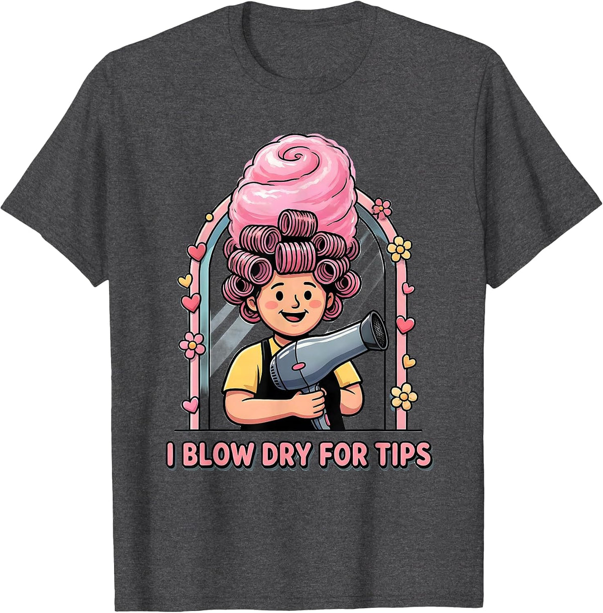 I Blow Dry For Tips Funny Hairdresser Adult Humor Gag Gift T-Shirt - Dark Heather Grey