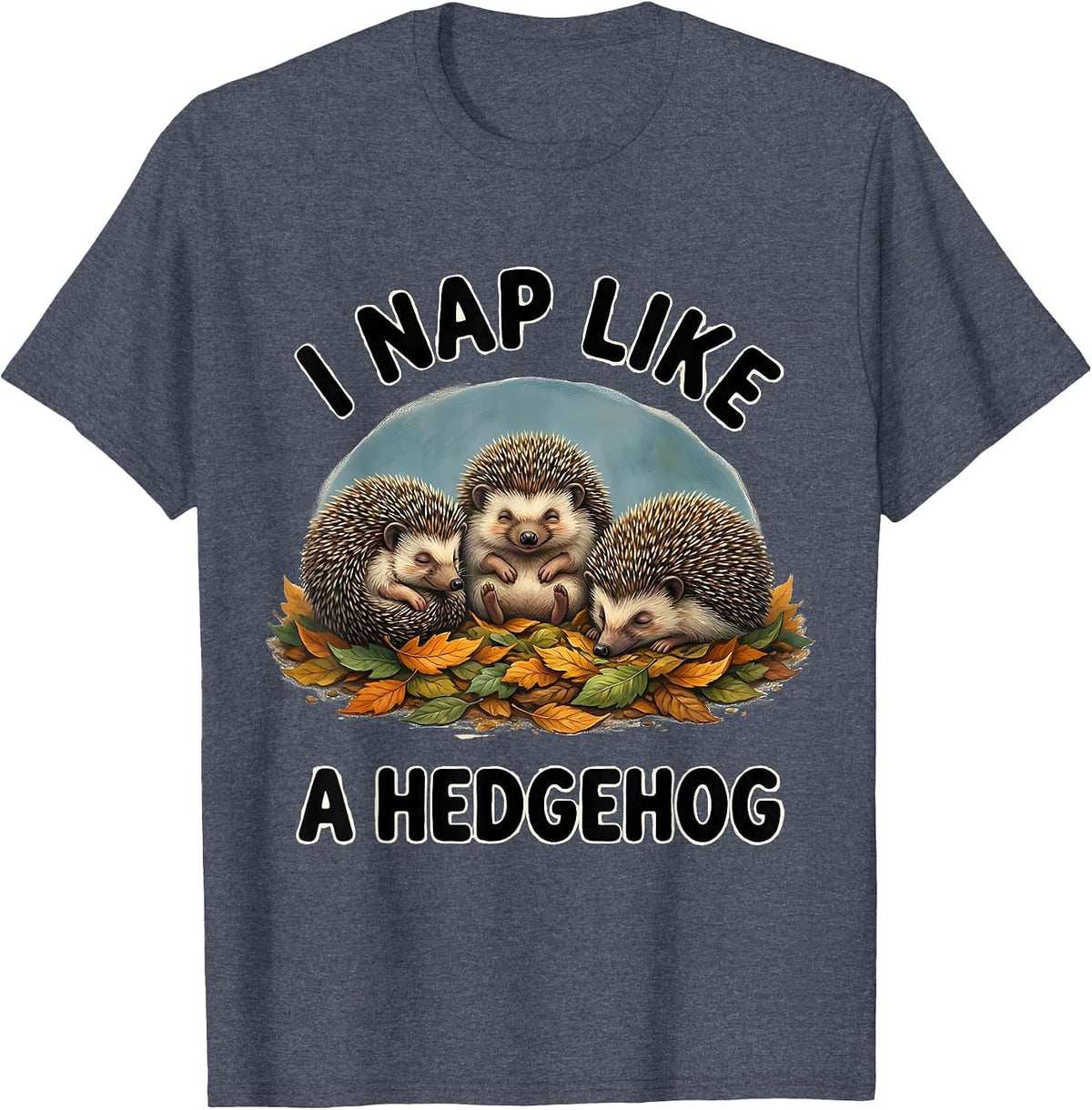I Nap Like A Hedgehog Funny Hedgehog Sleepwear Cute Animal T-Shirt - Heather Blue