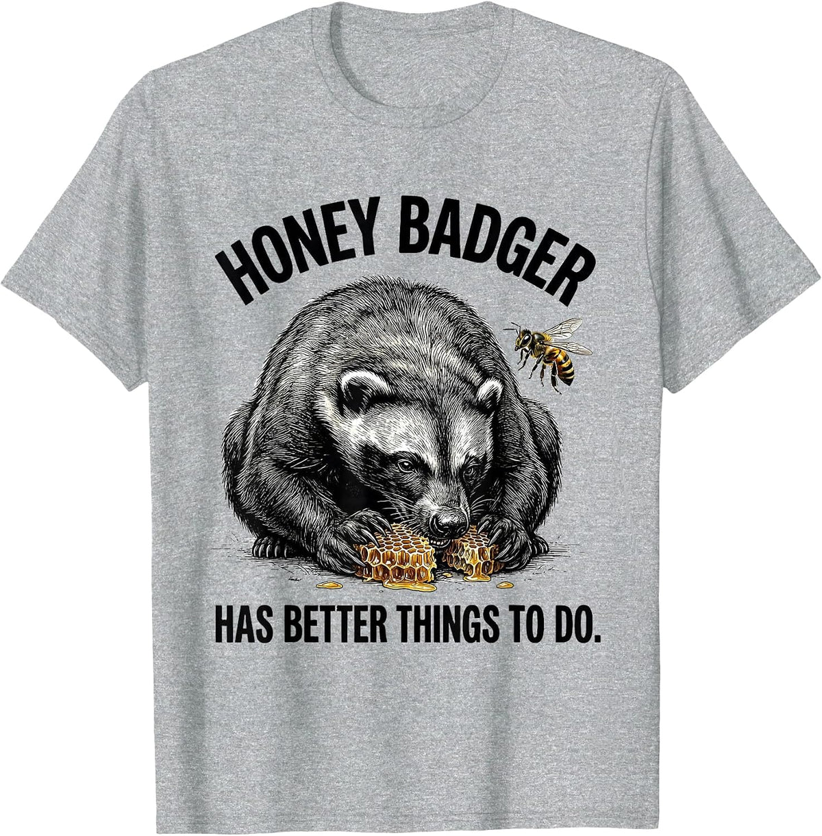 Men's Honey Badger Has Better Things To Do Fearless Attitude Humor T-Shirt - Heather Grey