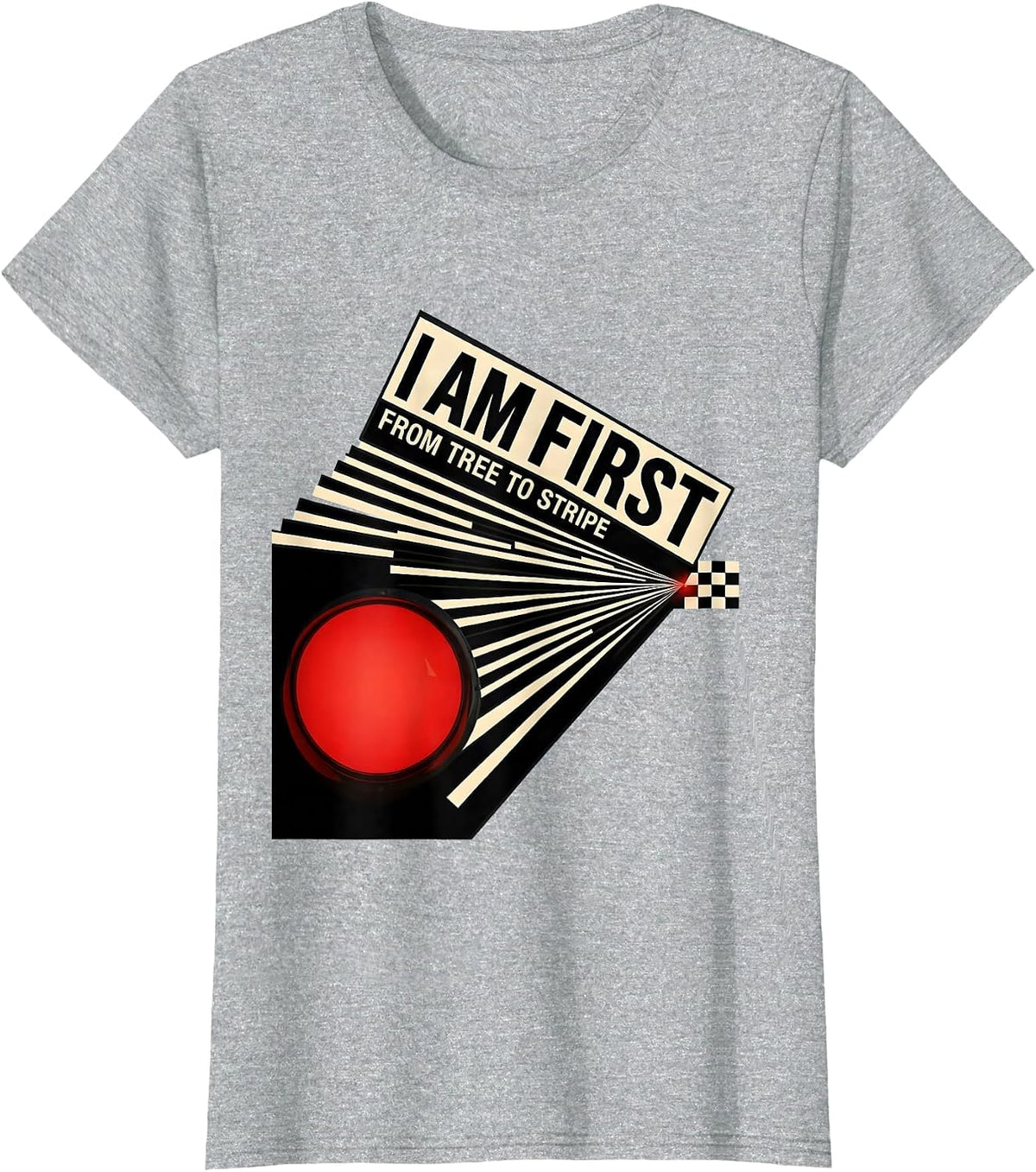 I Am First From Tree To Stripe Bold Drag Racing Motorsport T-Shirt - Heather Grey