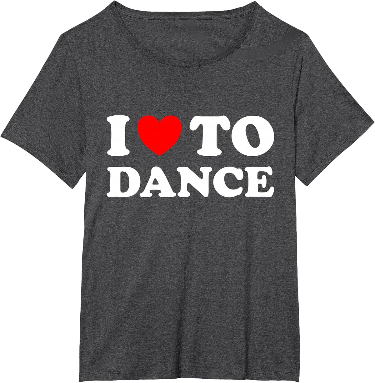 I Love to Dance T-Shirt - Dark Heather Grey