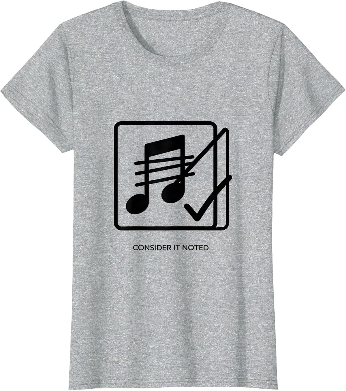 Consider It Noted Funny Music Lover Gift for Musicians T-Shirt - Heather Grey