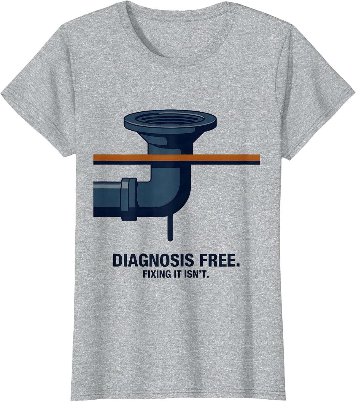 Diagnosis Free Fixing It Isn't Funny Plumber Hourly Rate T-Shirt - Heather Grey