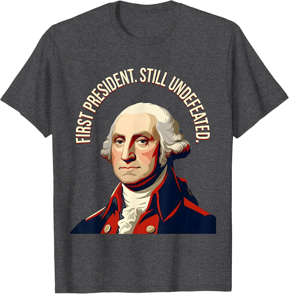 First President. Still Undefeated. Patriotic Design T-Shirt - Dark Heather Grey