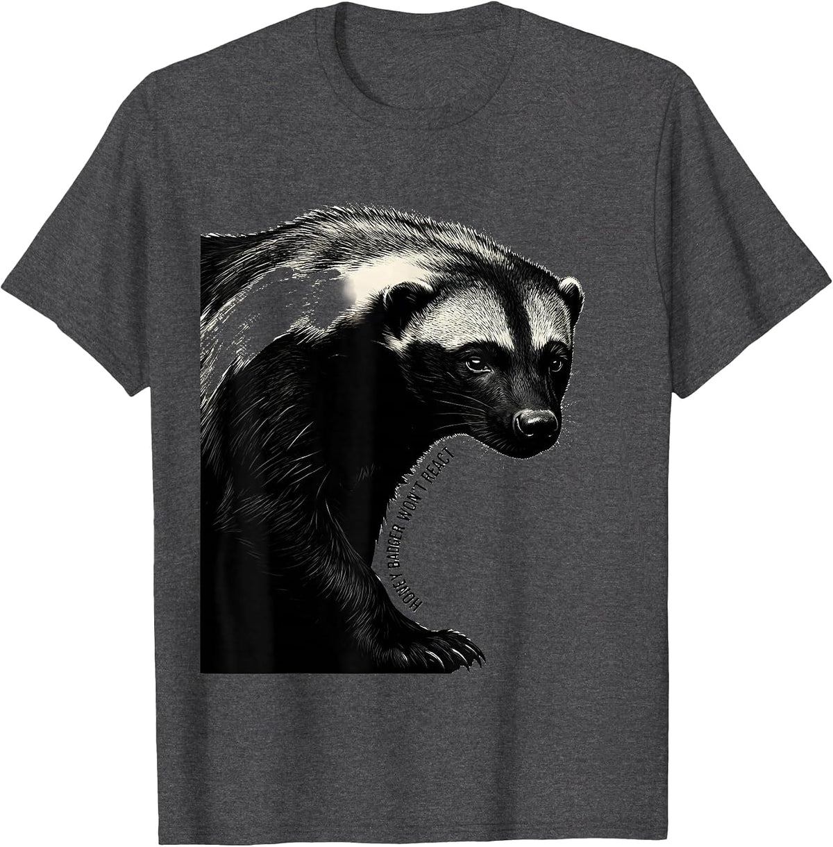 Honey Badger Won't React Funny Animal Lover Meme Humor T-Shirt - Dark Heather Grey