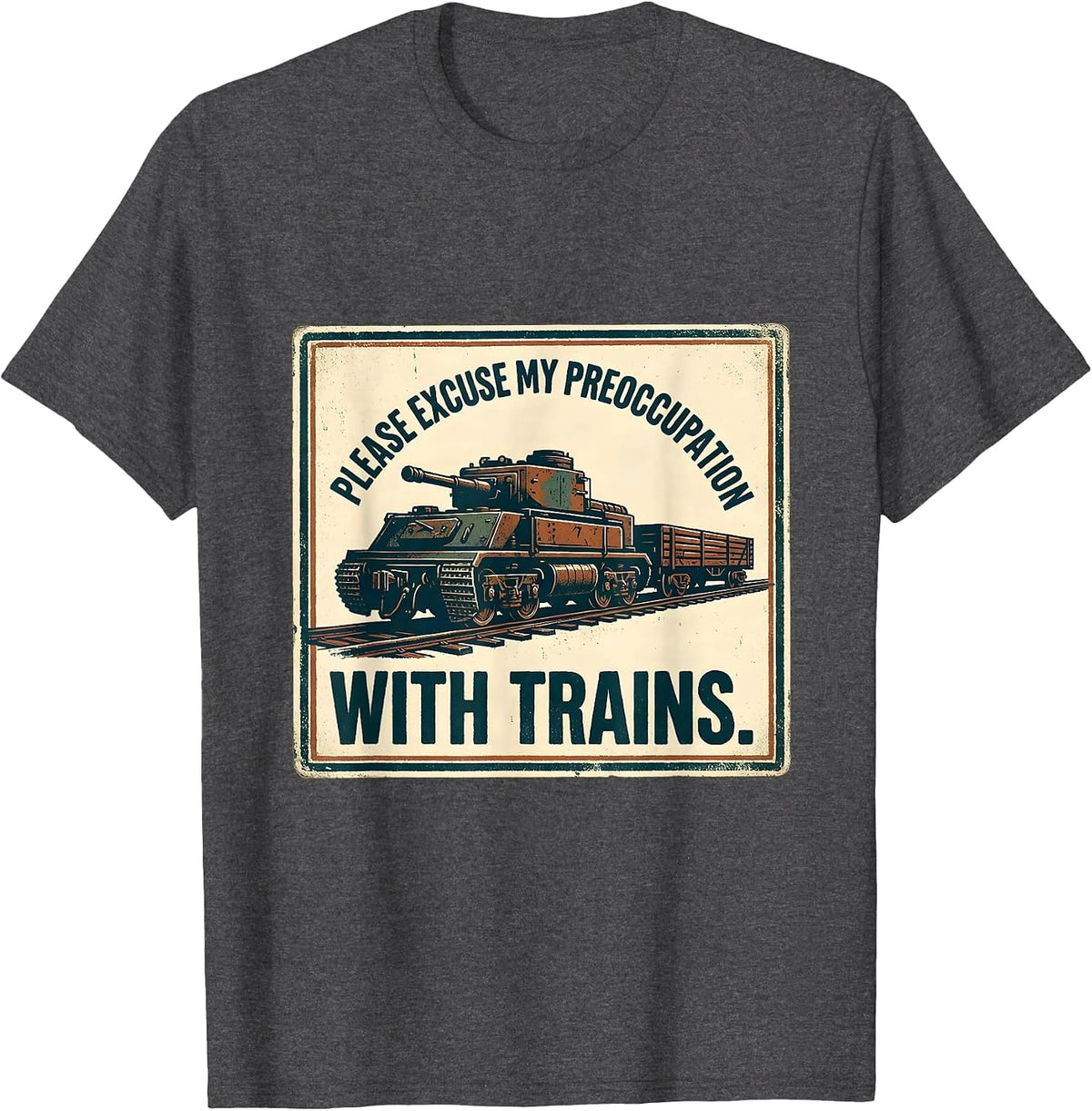 Please Excuse My Preoccupation With Trains Train Enthusiast T-Shirt - Dark Heather Grey