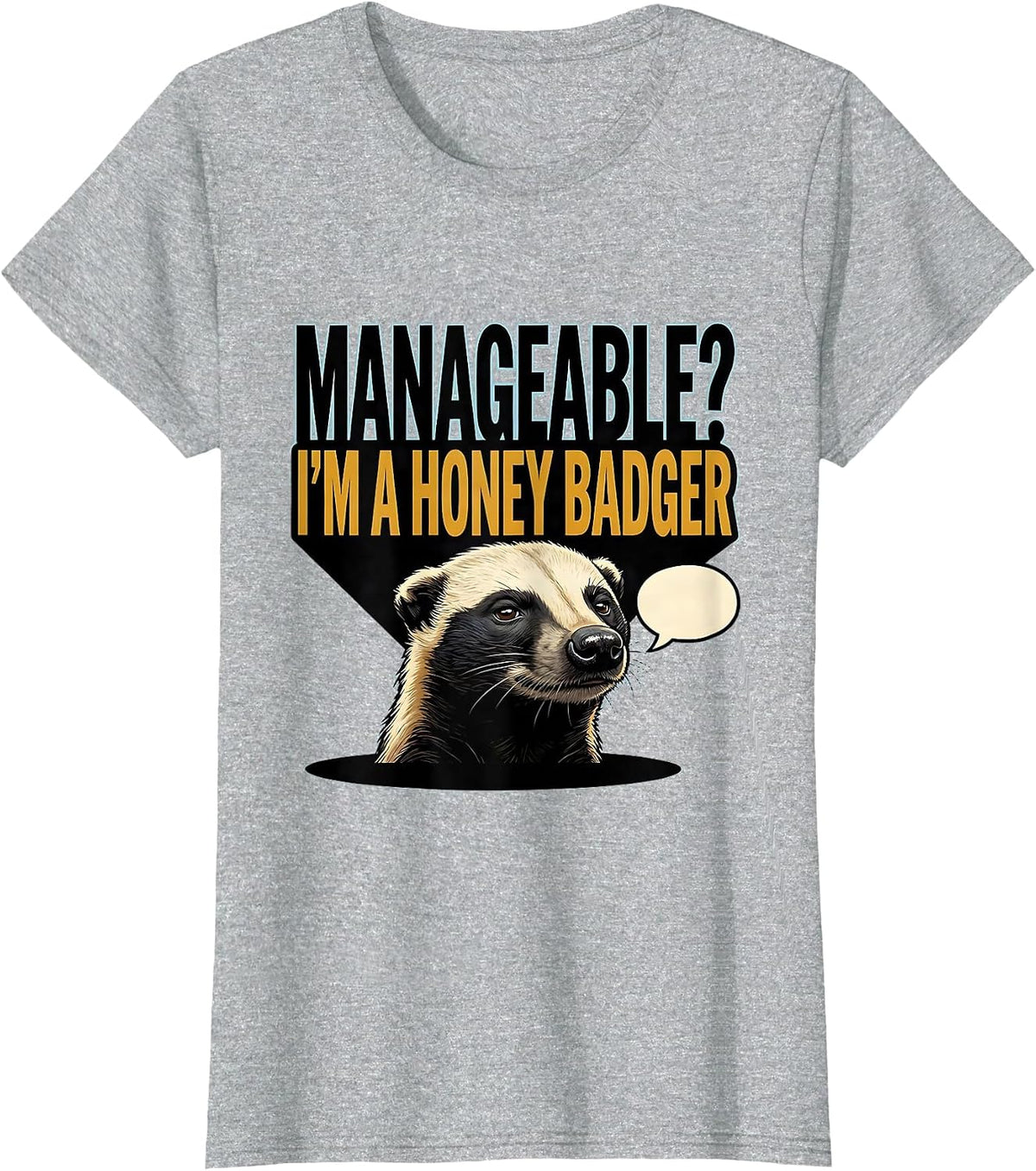 Manageable? I’m A Honey Badger Funny Animal Lover Sarcastic T-Shirt - Heather Grey
