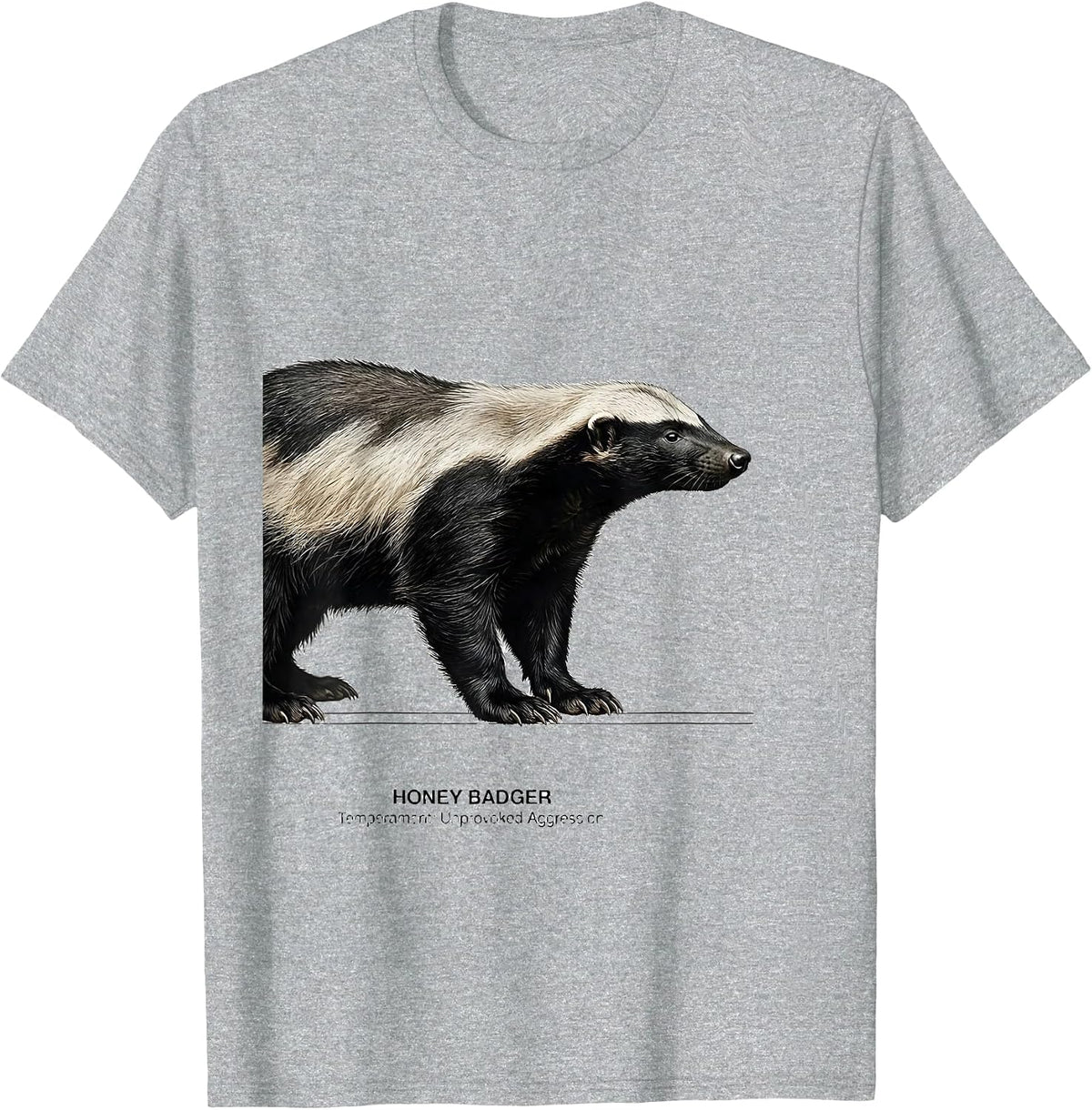 Men's Honey Badger: Temperament, Unprovoked Aggression Funny T-Shirt - Heather Grey