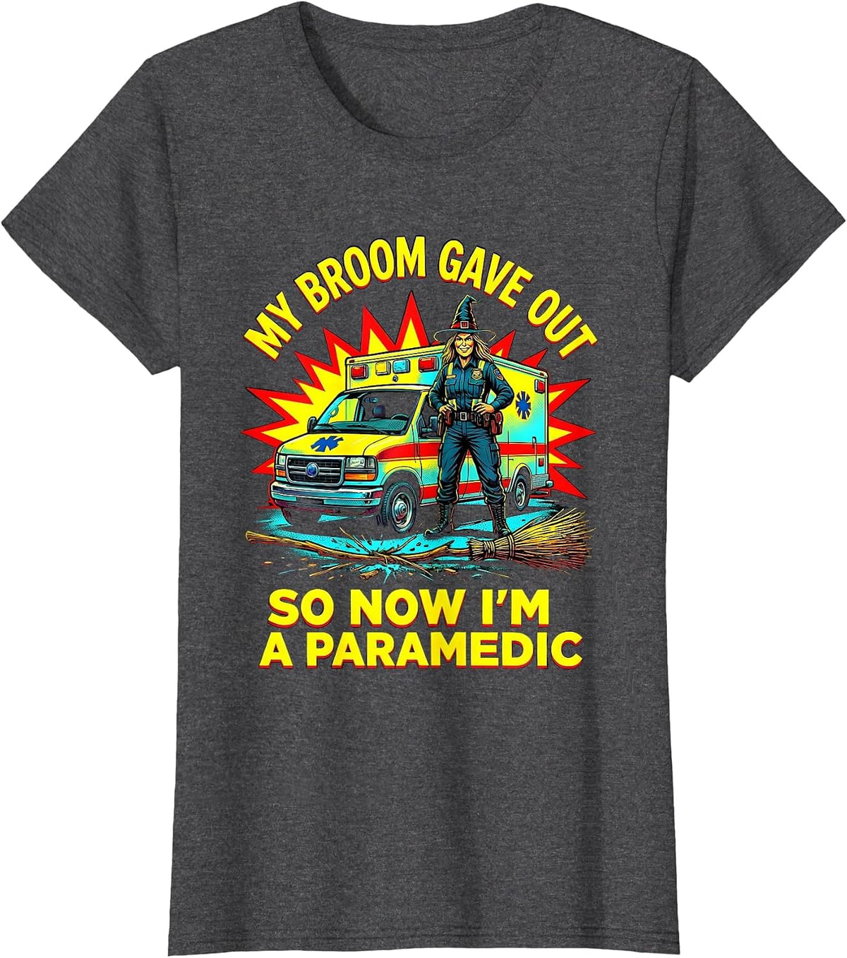 Women's My Broom Gave Out So Now I'm A Paramedic Funny Halloween T-Shirt - Dark Heather Grey
