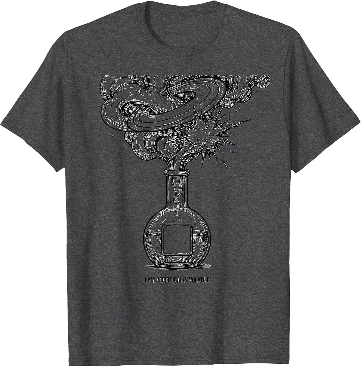 I Am Periodically Volatile Funny Chemistry Science Student T-Shirt - Dark Heather Grey