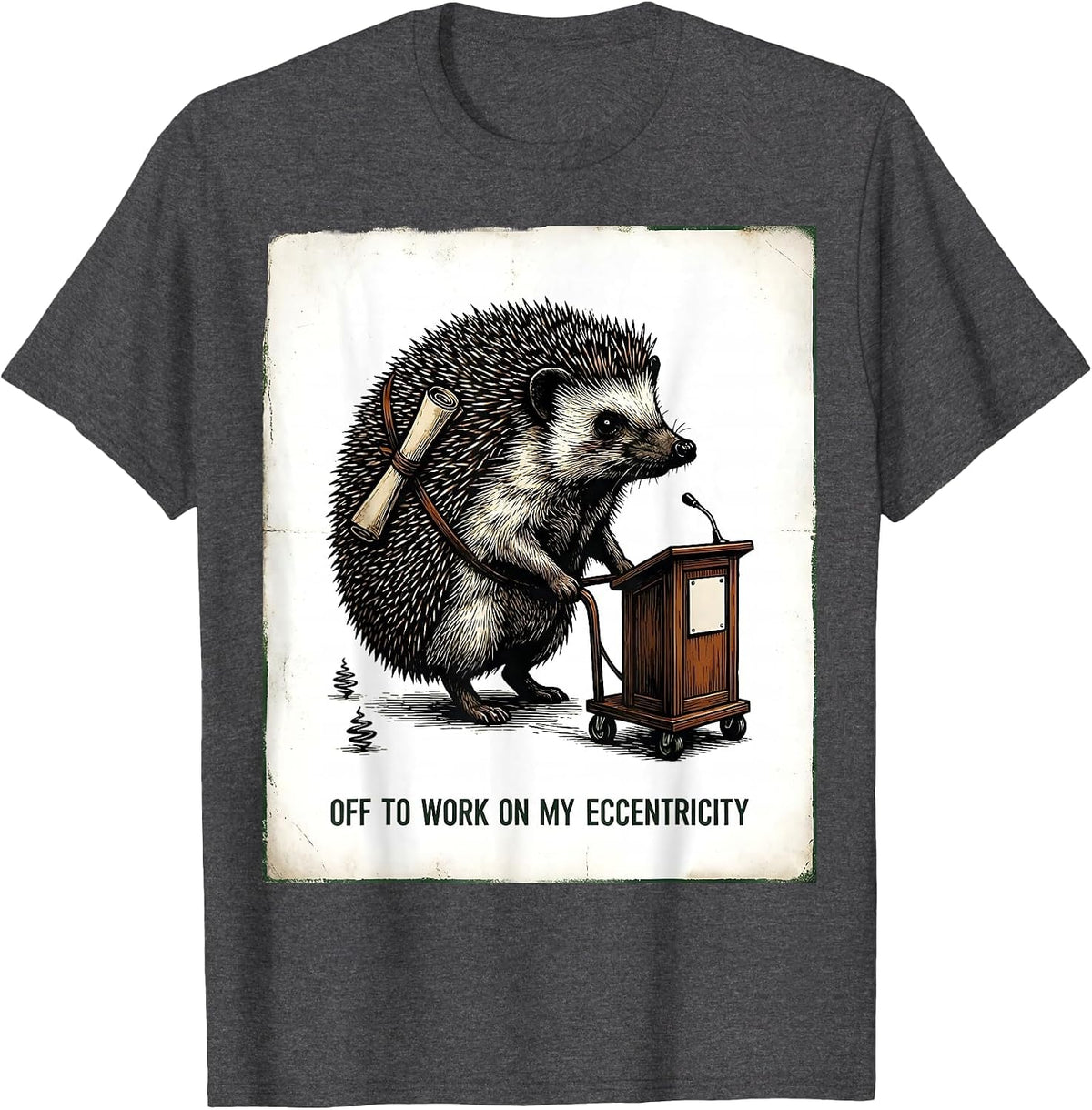 Off To Work On My Eccentricity Vintage Hedgehog Funny Animal T-Shirt - Dark Heather Grey