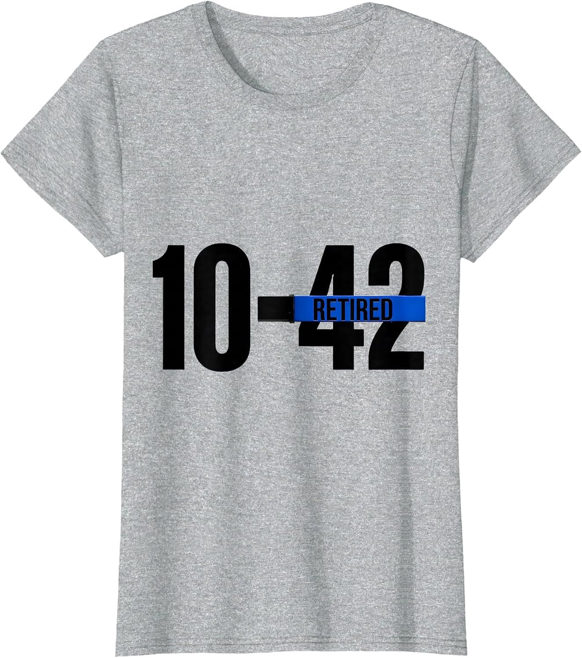 Women's 10-42 RETIRED Thin Blue Line Police Retirement Support T-Shirt - Heather Grey