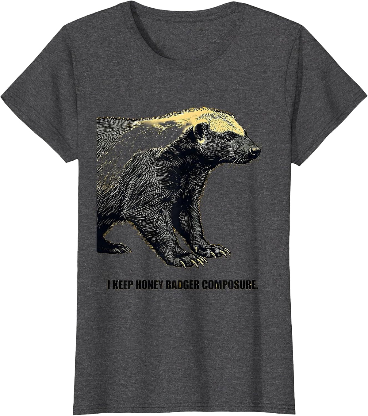 Women's I Keep Honey Badger Composure Funny Honey Badger Animal T-Shirt - Dark Heather Grey