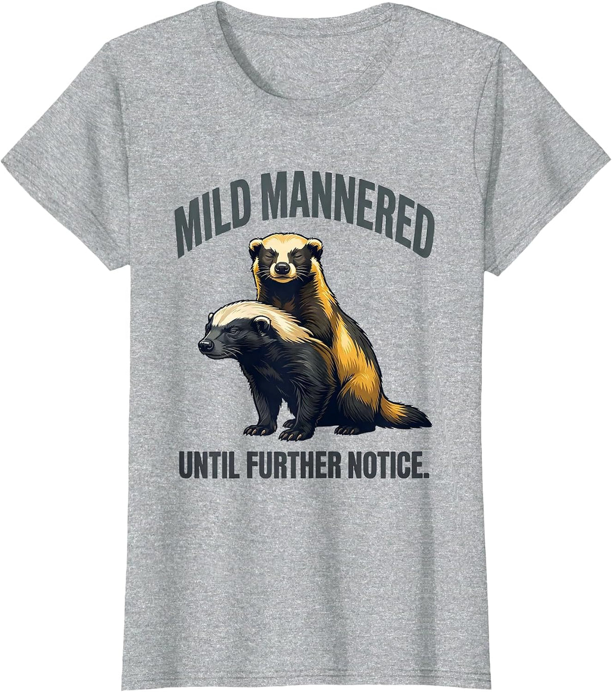 Mild Mannered Until Further Notice Funny Honey Badger Animal T-Shirt - Heather Grey