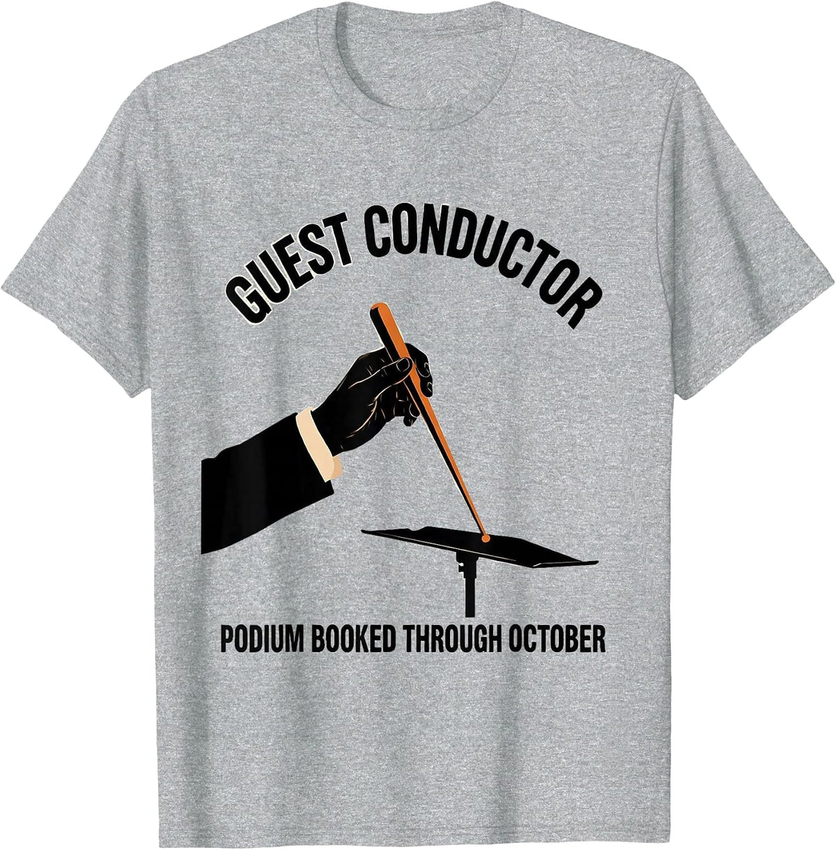 Men's Guest Conductor, Podium Booked Through October Music Teacher T-Shirt - Heather Grey