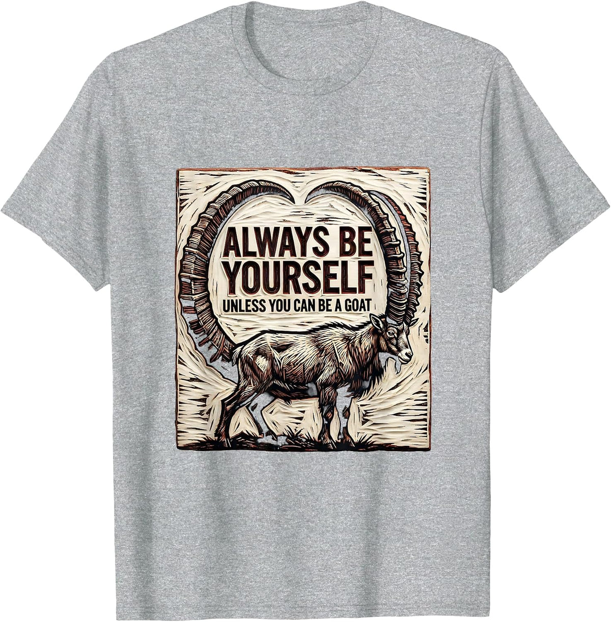 Men's Always Be Yourself Unless You Can Be A Goat Funny T-Shirt - Heather Grey