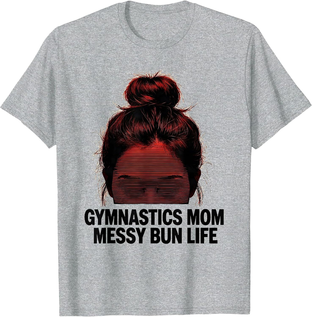 Men's Gymnastics Mom Messy Bun Life Funny Mom Humor T-Shirt - Heather Grey
